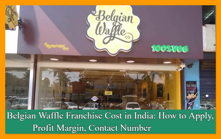 Belgian Waffle Franchise Cost in India: How to Apply, Profit Margin, Contact Number