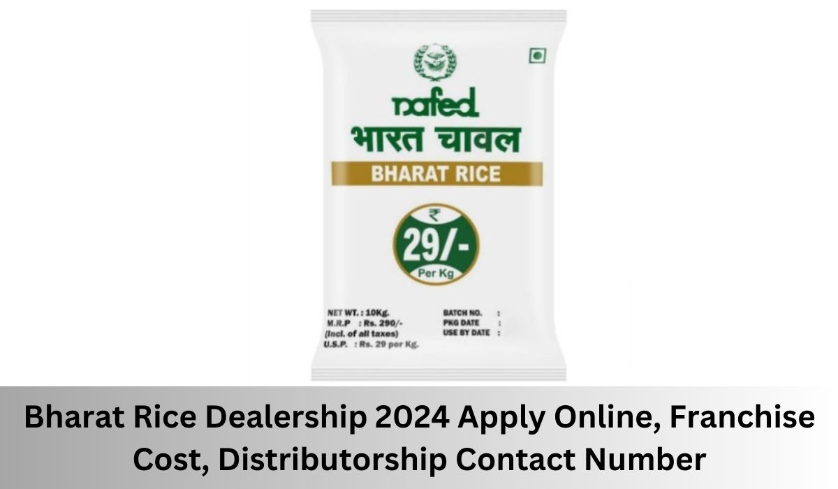 Bharat Rice Dealership 2024 Apply Online, Franchise Cost, Distributorship Contact Number