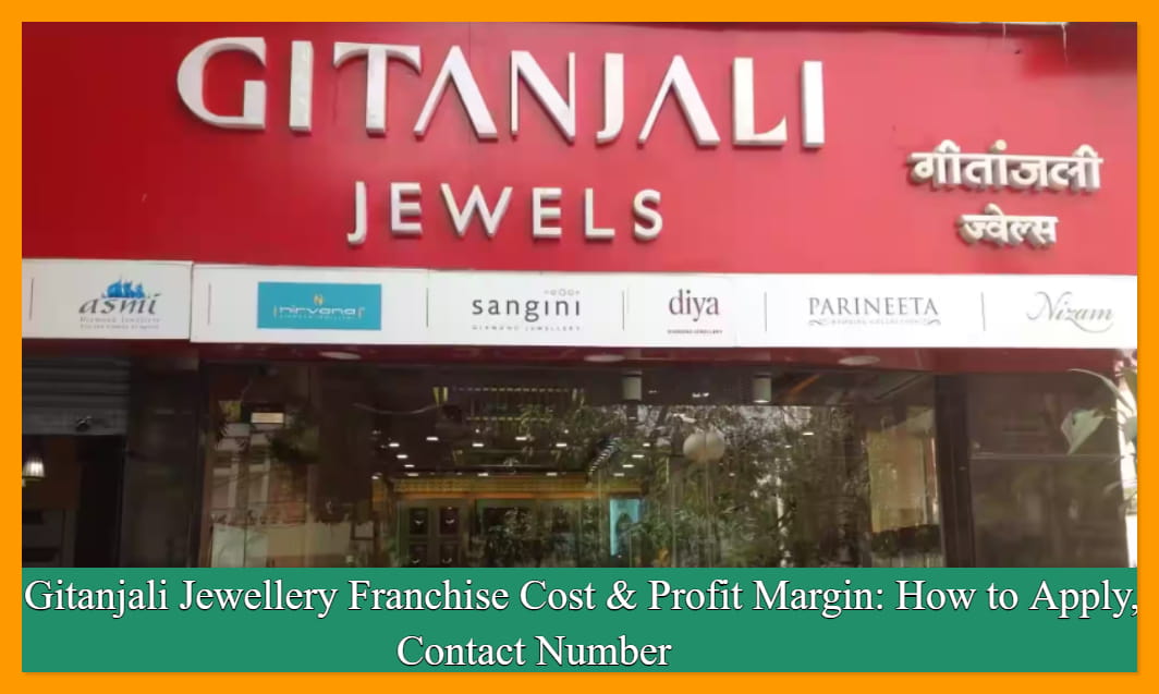 Gitanjali Jewellery Franchise Cost & Profit Margin: How to Apply, Contact Number