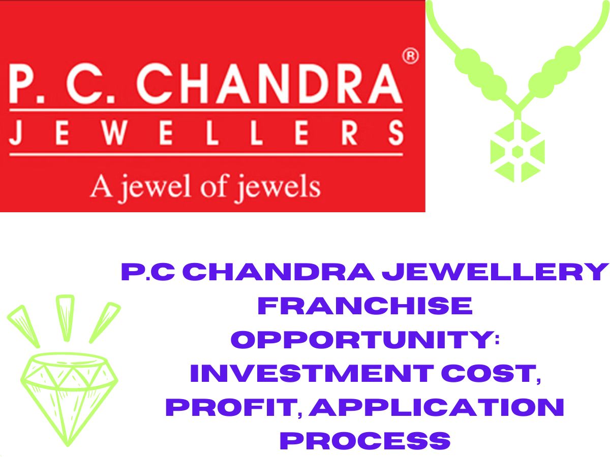 P.C Chandra Jewellery Franchise Opportunity: Investment Cost, Profit, Application Process