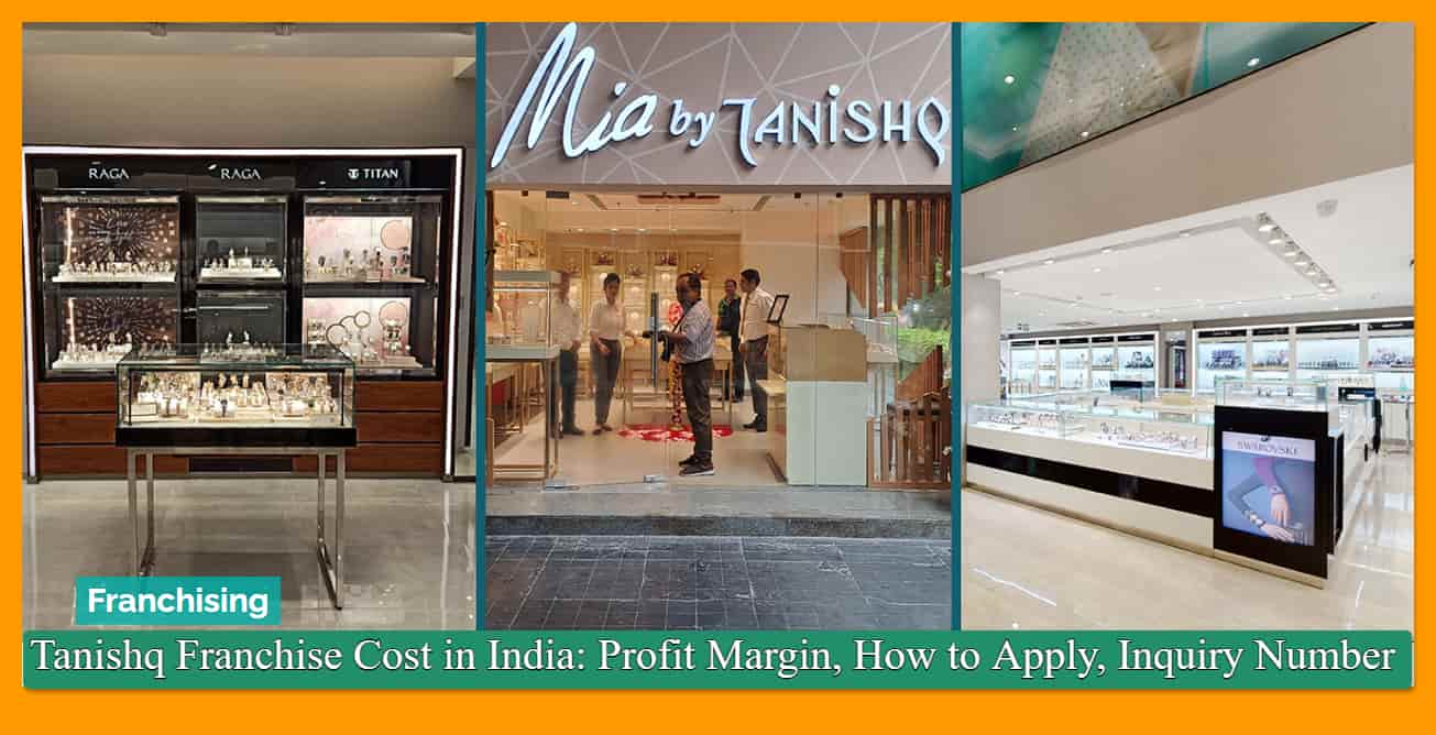 Tanishq Franchise Cost in India: Profit Margin, How to Apply, Inquiry Number