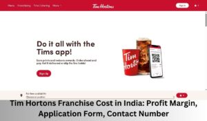 Tim Hortons Franchise Cost in India: Profit Margin, Application Form, Contact Number