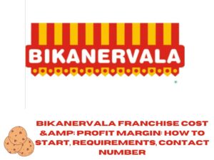 Bikanervala Franchise Cost & Profit Margin: How to Start, Requirements, Contact Number