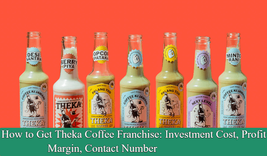 How to Get Theka Coffee Franchise: Investment Cost, Profit Margin, Contact Number