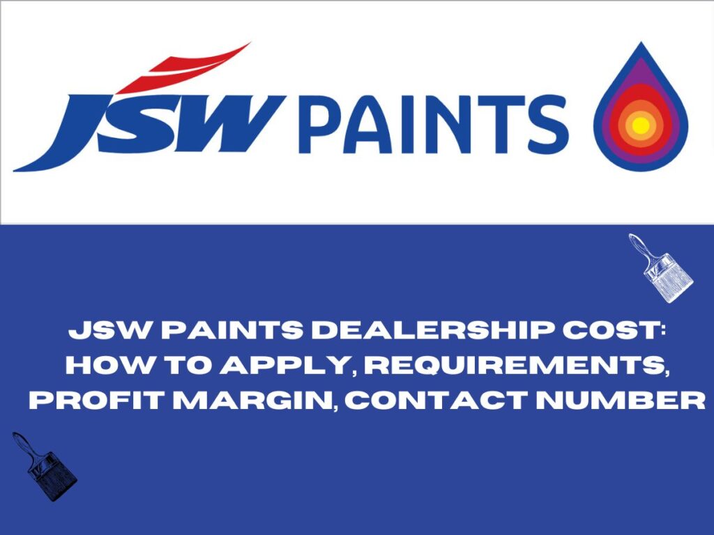 JSW Paints Dealership Cost: How to Apply, Requirements, Profit Margin, Contact Number