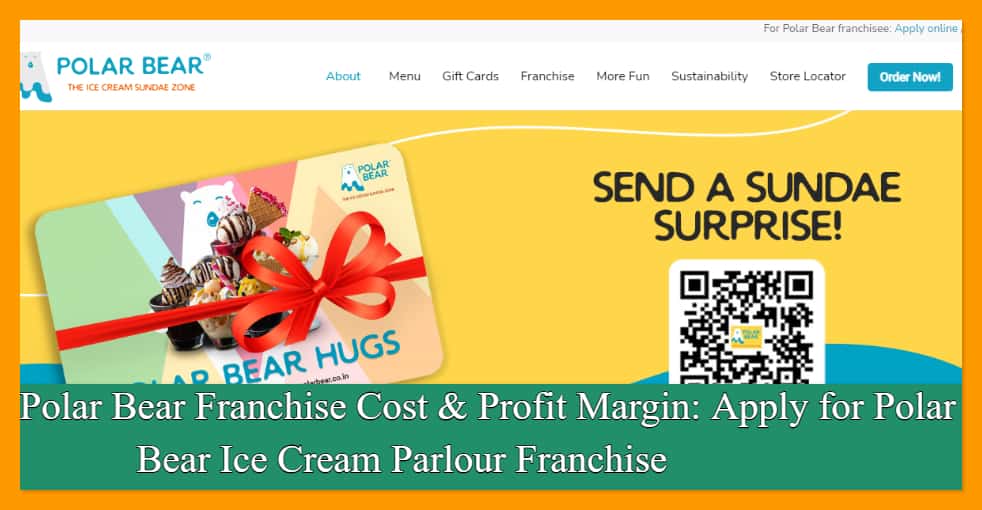 Polar Bear Franchise Cost & Profit Margin: Apply for Polar Bear Ice Cream Parlour Franchise