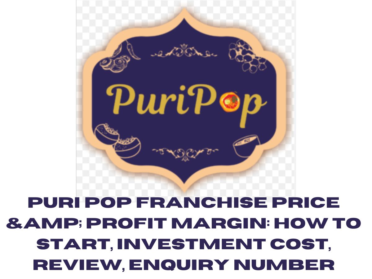 Puri Pop Franchise Price & Profit Margin: How to Start, Investment Cost, Review, Enquiry Number