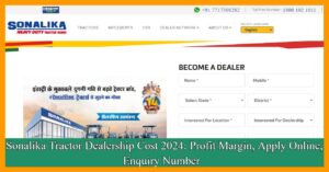 Sonalika Tractor Dealership Cost 2024: Profit Margin, Apply Online, Enquiry Number